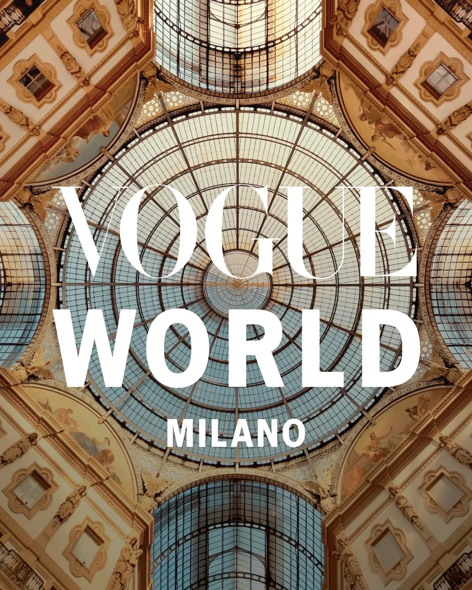 Vogue World Milano 2026, staged beneath the glass dome of the Galleria Vittorio Emanuele II